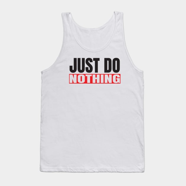 Just Do Nothing Tank Top by CandD